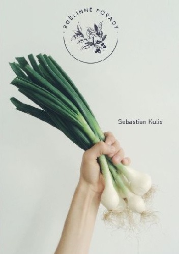 Okładka książki Roślinne Porady Sebastian Kulis