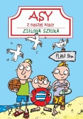 Okładka książki Asy z naszej klasy. Zielona szkoła Patrycja Zarawska