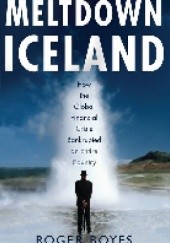 Meltdown Iceland: How the Global Financial Crisis Bankupted an Entire Country