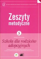 Okładka książki Zeszyty metodyczne nr 5. Szkoła dla rodziców adopcyjnych Jolanta Ciżmowska