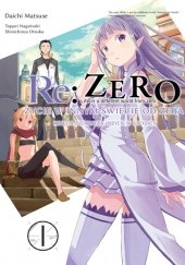 Okładka książki Re: Zero - Życie w innym świecie od zera. Księga pierwsza: Dzień w stolicy - 1 Daichi Matsuse, Tappei Nagatsuki