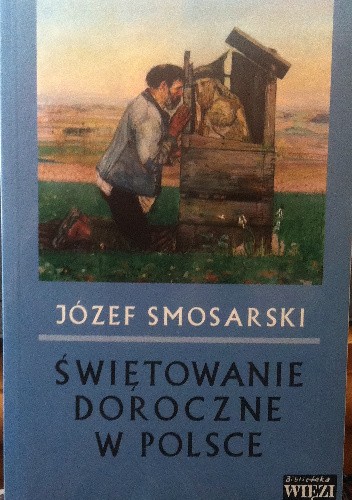 Okładka książki Świętowanie doroczne w Polsce Józef Smosarski