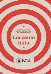 Okładka książki Leczenie bólu. Wydanie 3 Jan Dobrogowski, Jerzy Wordliczek
