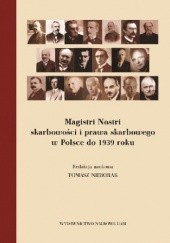 Okładka książki Magistri Nostri skarbowości i prawa skarbowego w Polsce do 1939 roku Tomasz Nieborak