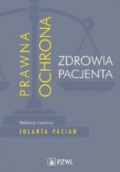 Okładka książki Prawna ochrona zdrowia pacjenta Jolanta Pacian