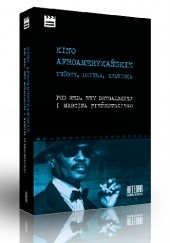 Okładka książki Kino afroamerykańskie. Twórcy, dzieła, zjawiska praca zbiorowa