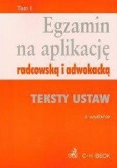 Okładka książki Egzamin na aplikację radcowską i adwokacką Tom 1 Teksty ustaw Aneta Flisek