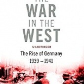 Okładka książki The War in the West - A New History: Volume 1: Germany Ascendant 1939-1941 James Holland