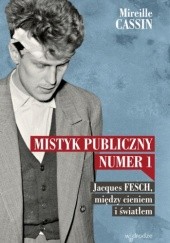 Okładka książki Mistyk publiczny nr 1. Jacques Fesch, między cieniem i światłem