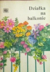 Okładka książki Działka na balkonie Zbigniew T. Nowak