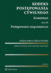 Okładka książki Kodeks postępowania cywilnego Tom 3 Tadeusz Ereciński, Jacek Gudowski, Karol Weitz