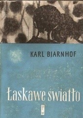 Okładka książki Łaskawe światło Karl Bjarnhof