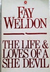 Okładka książki The Life And Loves Of A She-Devil Weldon Fay
