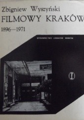 Okładka książki Filmowy Kraków 1896-1971 Zbigniew Wyszyński