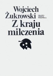 Okładka książki Z kraju milczenia Wojciech Żukrowski