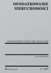 Okładka książki Opodatkowanie nieruchomości Barbara Janiak, Tomasz Kosieradzki, Radosław Piekarz