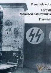 Okładka książki Fort VII. Niemiecki nazistowski obóz w Poznaniu - przewodnik Przemysław Jurkiewicz