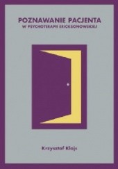 Okładka książki Poznawanie pacjenta w psychoterapii erocksonowskiej Krzysztof Klajs