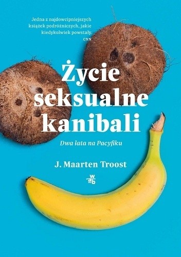 Okładka książki Życie seksualne kanibali J. Maarten Troost