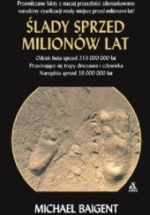 Okładka książki Ślady sprzed milionów lat Michael Baigent