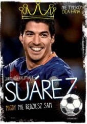 Okładka książki Suarez. Nigdy nie będziesz sam Jarosław Kaczmarek