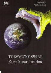 Okładka książki Toksyczny świat. Zarys historii trucizn Bogusław Wiłkomirski