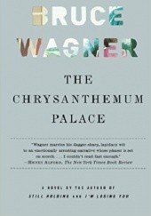 Okładka książki The Chrysanthemum Palace Bruce Wagner