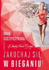 Okładka książki Panna Anna Biega Zakochaj się w bieganiu! Anna Szczypczyńska