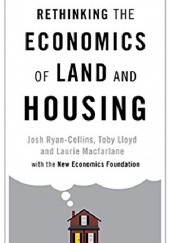 Okładka książki Rethinking the Economics of Land and Housing Josh Ryan-Collins