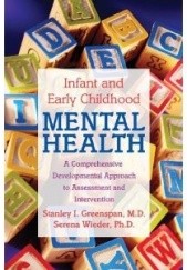 Infant and Early Childhood Mental Health. A Comprehensive Developmental Approach to Assessment and Intervention