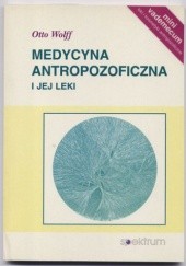 Okładka książki Medycyna antropozoficzna i jej leki - Otto Wolff Otto Wolff