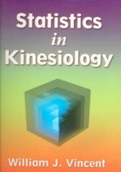 Okładka książki Statistics In Kinesiology William J. Vincent