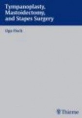 Okładka książki Tympanoplasty Mastoidectomy && Stapes Surgery U. Fisch