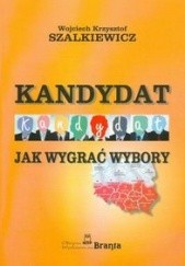 Okładka książki Kandydat. Jak wygrać wybory Wojciech K. Szalkiewicz