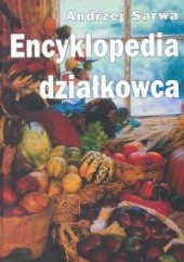 Okładka książki Encyklopedia działkowca Andrzej Juliusz Sarwa