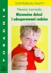 Okładka książki Nieznośne dzieci i zdesperowani rodzice Nessia Laniado