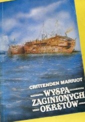 Okładka książki Wyspa zaginionych okrętów Crittenden Marriot