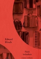 Okładka książki Pieśń trubadura Edward Hirsch
