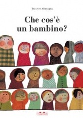 Okładka książki Che cosè un bambino ? Beatrice Alemagna