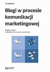 Okładka książki Blogi w procesie komunikacji marketingowej Bogdan Gregor, Dominika Kaczorowska-Spychalska