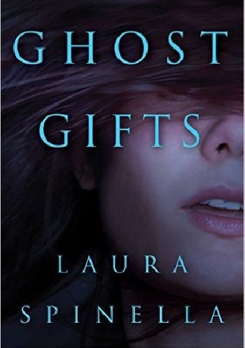 Okładka książki Ghost Gifts Laura Spinella