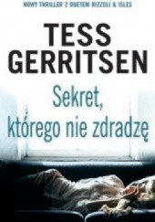 Okładka książki Sekret, którego nie zdradzę Tess Gerritsen
