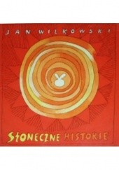 Okładka książki Słoneczne historie Jan Wilkowski