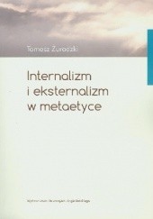 Okładka książki Internalizm i eksternalizm w metaetyce Tomasz Żuradzki