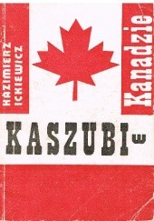 Okładka książki Kaszubi w Kanadzie Kazimierz Ickiewicz