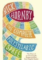 Okładka książki The Complete Polysyllabic Spree Nick Hornby