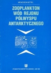 Okładka książki Zooplankton wód rejonu Półwyspu Antarktycznego Wojciech Kittel