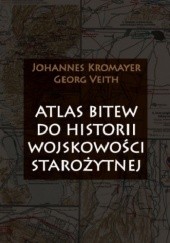 Okładka książki Atlas bitew do historii wojskowości starożytnej Johannes Kromayer, Georg Veith