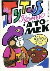 Okładka książki Tytus, Romek i A'Tomek - Księga XVIII Henryk Jerzy Chmielewski