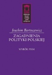 Okładka książki Zagadnienia polityki polskiej Joachim Bartoszewicz